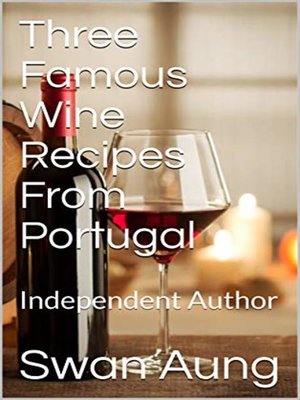 cover image of Three Famous Wine Recipes From Portugal